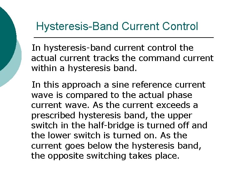 Hysteresis-Band Current Control In hysteresis-band current control the actual current tracks the command current