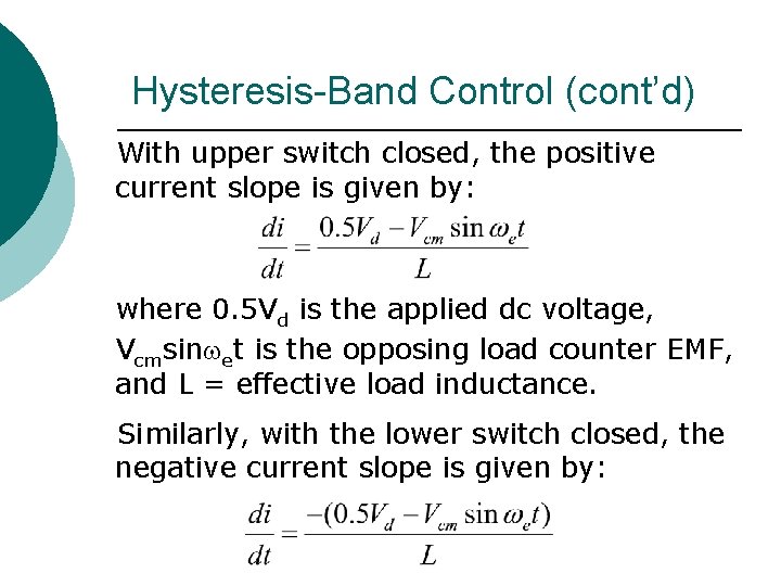 Hysteresis-Band Control (cont’d) With upper switch closed, the positive current slope is given by: