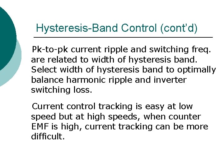 Hysteresis-Band Control (cont’d) Pk-to-pk current ripple and switching freq. are related to width of