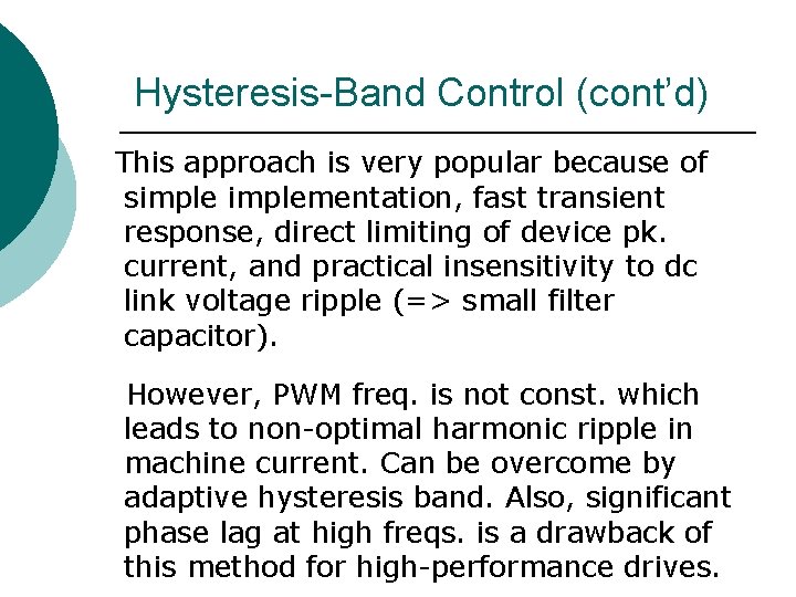 Hysteresis-Band Control (cont’d) This approach is very popular because of simplementation, fast transient response,