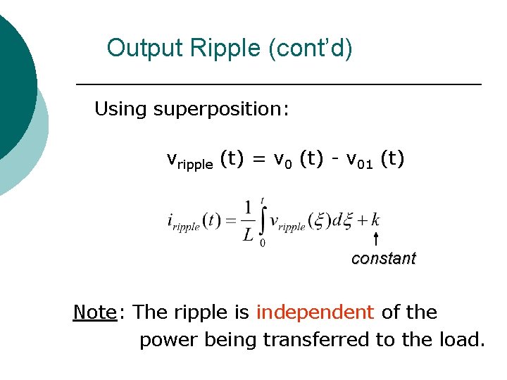 Output Ripple (cont’d) Using superposition: vripple (t) = v 0 (t) - v 01