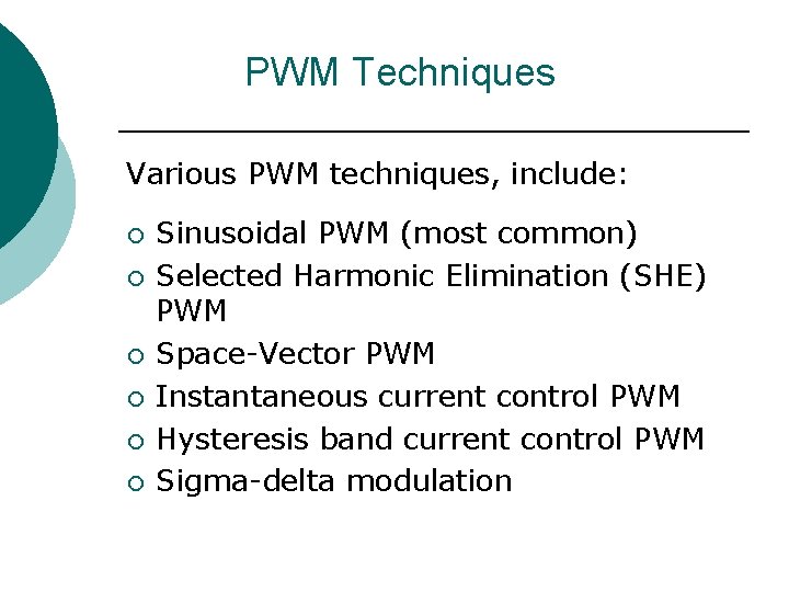 PWM Techniques Various PWM techniques, include: ¡ ¡ ¡ Sinusoidal PWM (most common) Selected