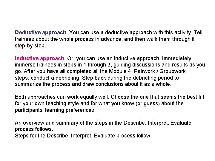 Deductive approach. You can use a deductive approach with this activity. Tell trainees about