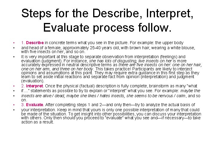 Steps for the Describe, Interpret, Evaluate process follow. • • 1. Describe in concrete