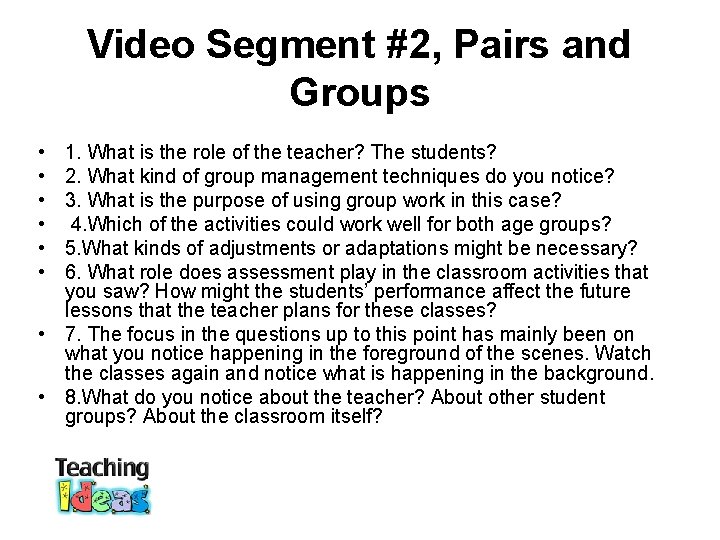 Video Segment #2, Pairs and Groups • • • 1. What is the role