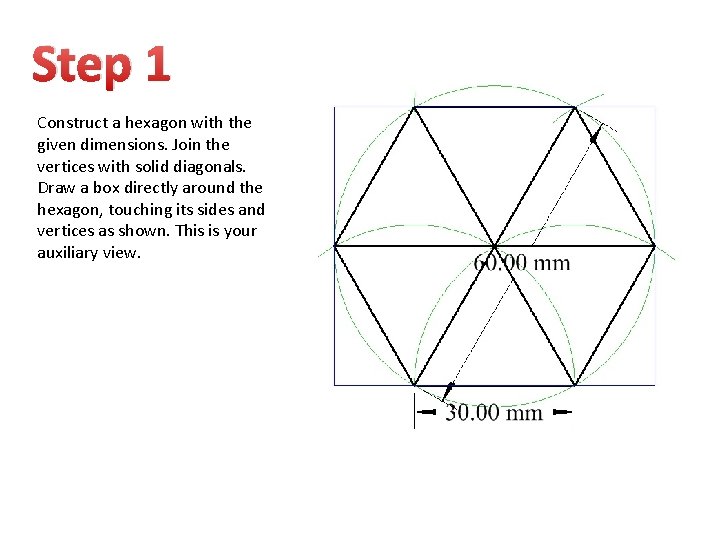 Step 1 Construct a hexagon with the given dimensions. Join the vertices with solid