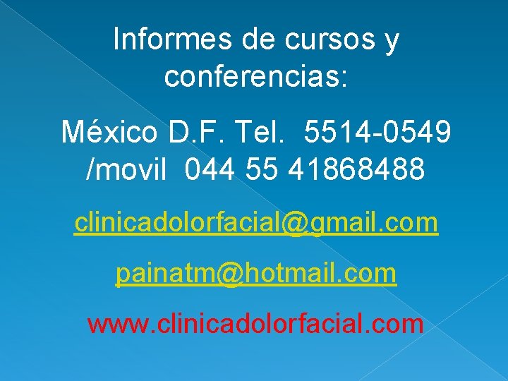 Informes de cursos y conferencias: México D. F. Tel. 5514 -0549 /movil 044 55