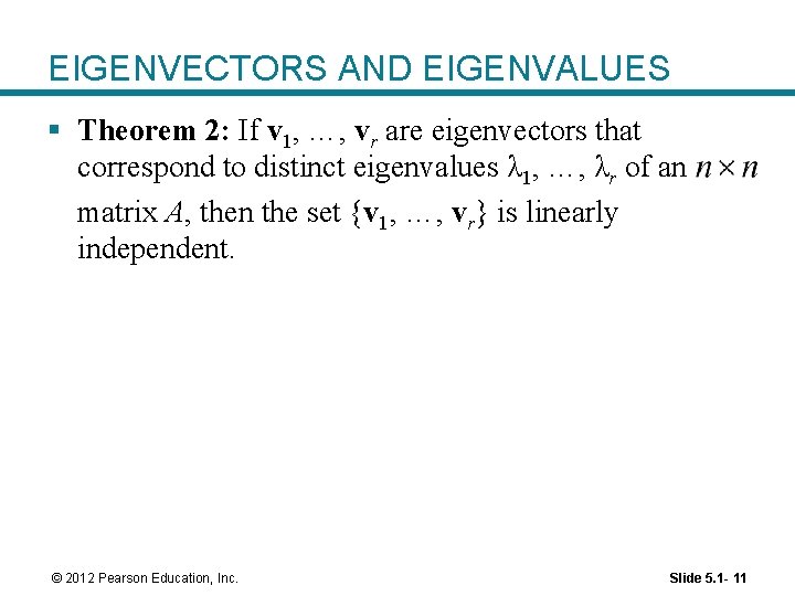 EIGENVECTORS AND EIGENVALUES § Theorem 2: If v 1, …, vr are eigenvectors that