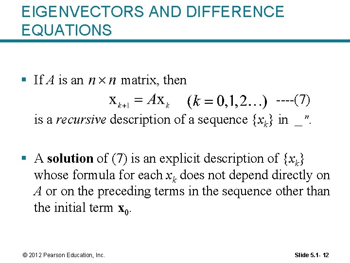 EIGENVECTORS AND DIFFERENCE EQUATIONS § If A is an matrix, then ----(7) is a