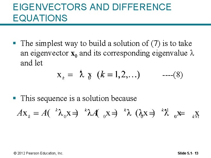 EIGENVECTORS AND DIFFERENCE EQUATIONS § The simplest way to build a solution of (7)