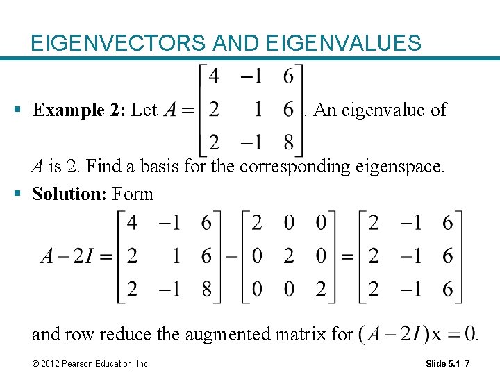 EIGENVECTORS AND EIGENVALUES § Example 2: Let . An eigenvalue of A is 2.