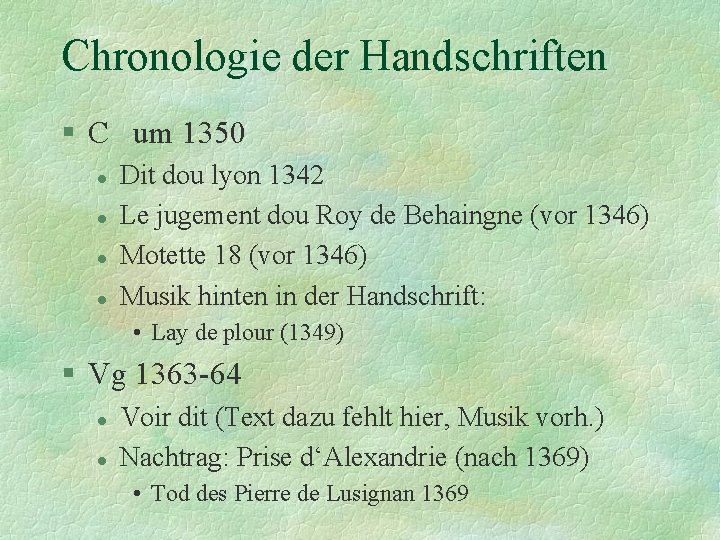 Chronologie der Handschriften § C um 1350 l l Dit dou lyon 1342 Le
