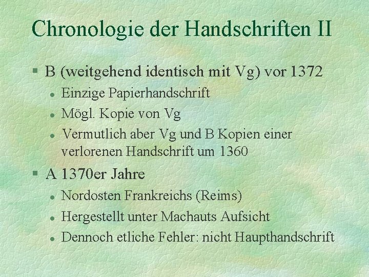Chronologie der Handschriften II § B (weitgehend identisch mit Vg) vor 1372 l l