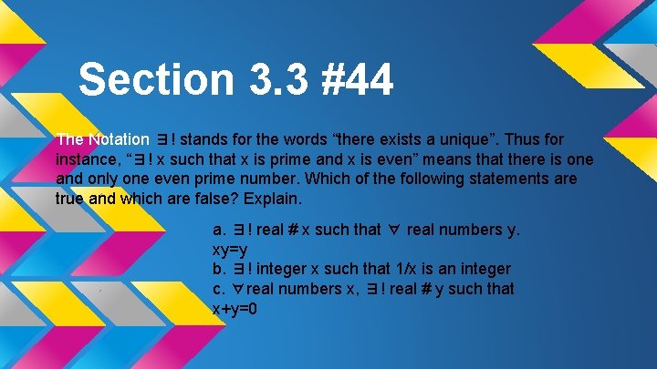 Section 3. 3 #44 The Notation ∃! stands for the words “there exists a