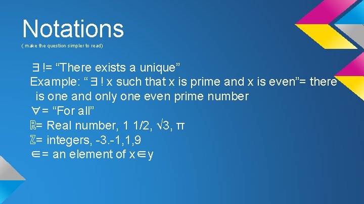Notations ( make the question simpler to read) ∃!= “There exists a unique” Example: