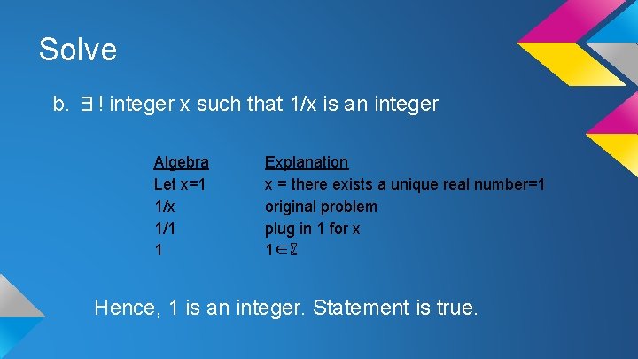Solve b. ∃! integer x such that 1/x is an integer Algebra Let x=1