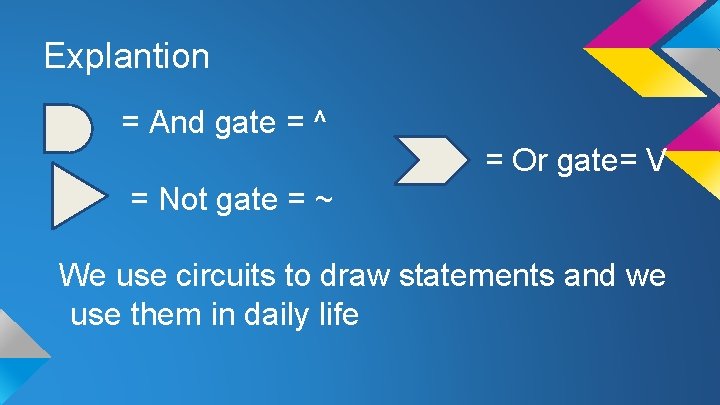 Explantion = And gate = ^ = Or gate= V = Not gate =