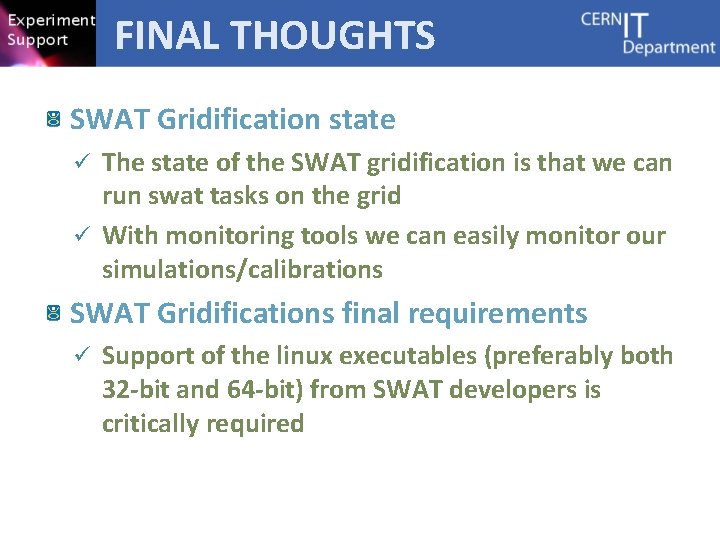 FINAL THOUGHTS SWAT Gridification state The state of the SWAT gridification is that we