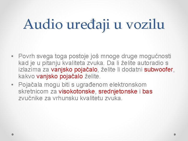 Audio uređaji u vozilu • Povrh svega toga postoje još mnoge druge mogućnosti kad