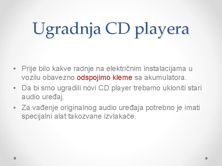 Ugradnja CD playera • Prije bilo kakve radnje na električnim instalacijama u vozilu obavezno