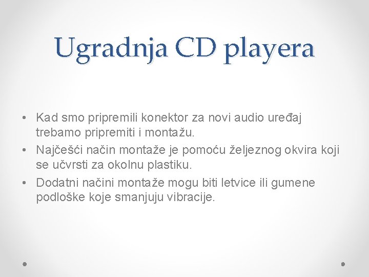 Ugradnja CD playera • Kad smo pripremili konektor za novi audio uređaj trebamo pripremiti