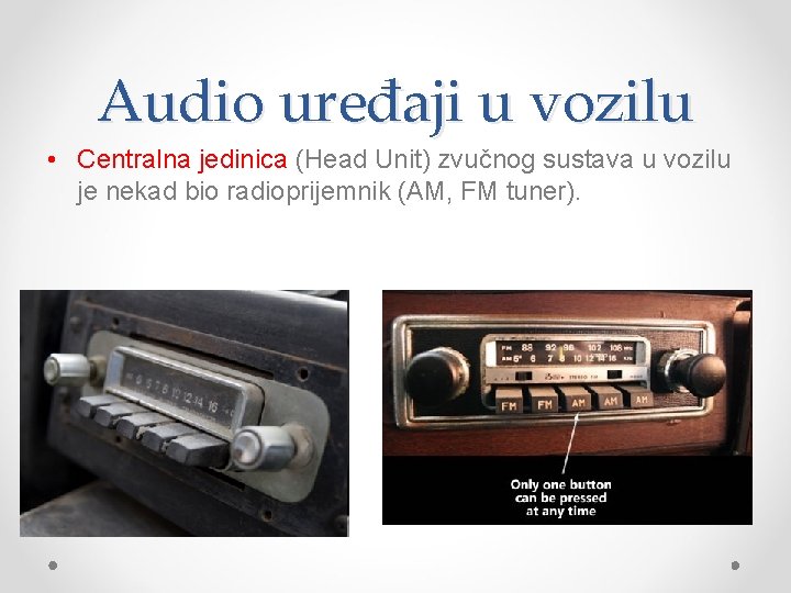 Audio uređaji u vozilu • Centralna jedinica (Head Unit) zvučnog sustava u vozilu je