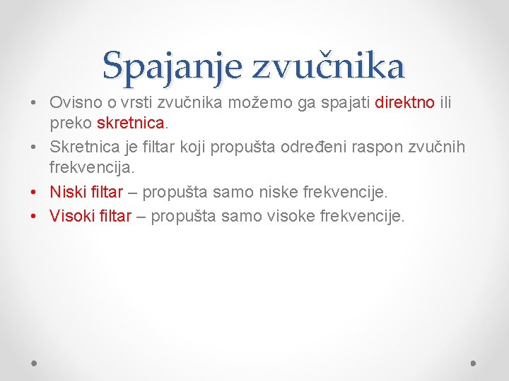 Spajanje zvučnika • Ovisno o vrsti zvučnika možemo ga spajati direktno ili preko skretnica.