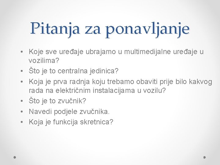 Pitanja za ponavljanje • Koje sve uređaje ubrajamo u multimedijalne uređaje u vozilima? •