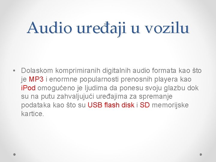 Audio uređaji u vozilu • Dolaskom komprimiranih digitalnih audio formata kao što je MP
