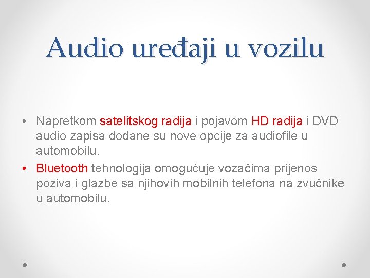 Audio uređaji u vozilu • Napretkom satelitskog radija i pojavom HD radija i DVD