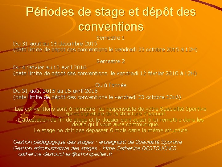 Périodes de stage et dépôt des conventions Semestre 1 Du 31 aout au 18