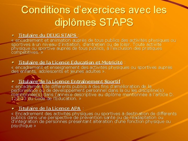 Conditions d’exercices avec les diplômes STAPS Titulaire du DEUG STAPS : « encadrement et