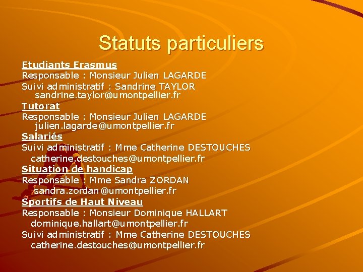 Statuts particuliers Etudiants Erasmus Responsable : Monsieur Julien LAGARDE Suivi administratif : Sandrine TAYLOR