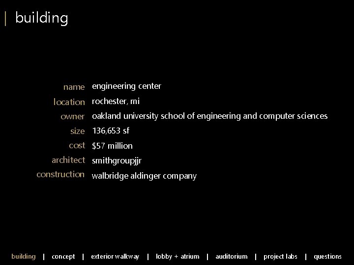 | building name engineering center location rochester, mi owner oakland university school of engineering