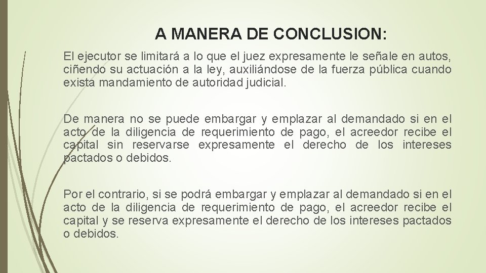 A MANERA DE CONCLUSION: El ejecutor se limitará a lo que el juez expresamente