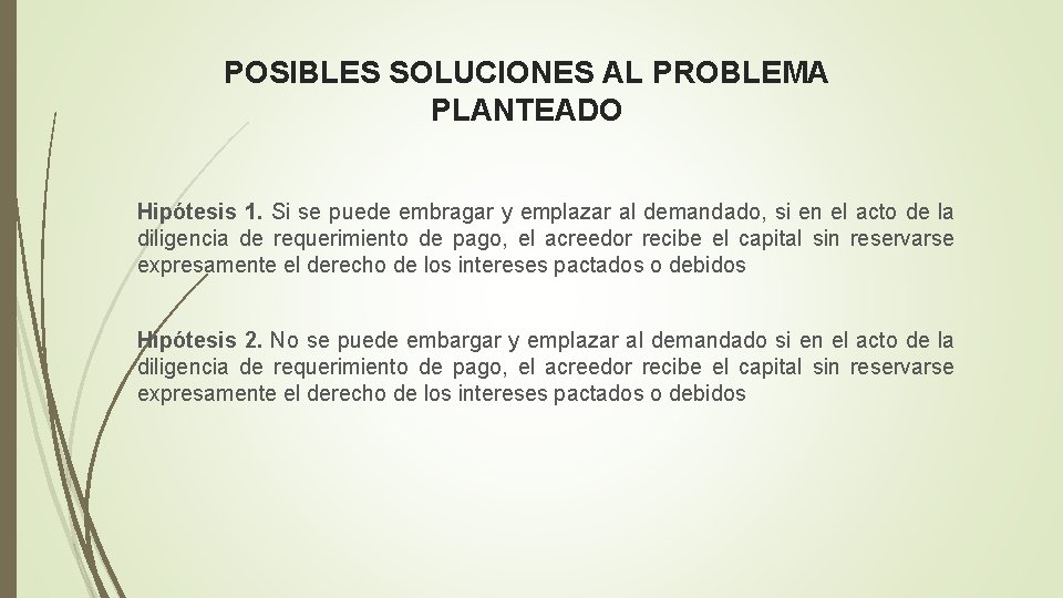 POSIBLES SOLUCIONES AL PROBLEMA PLANTEADO Hipótesis 1. Si se puede embragar y emplazar al