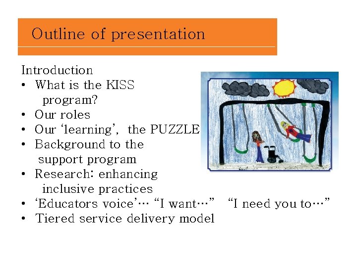 Outline of presentation Outline Introduction • What is the KISS program? • Our roles