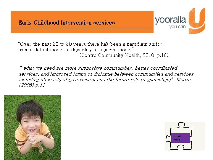 Early Childhood Intervention services : been a paradigm shift… “Over the past 20 to