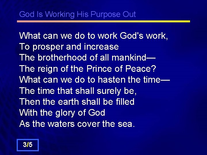 God Is Working His Purpose Out What can we do to work God's work,