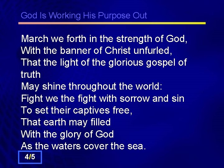 God Is Working His Purpose Out March we forth in the strength of God,