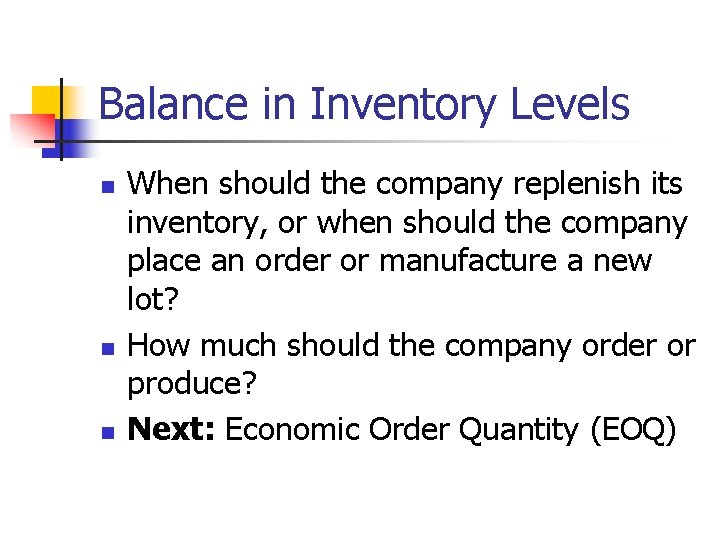 Balance in Inventory Levels n n n When should the company replenish its inventory,