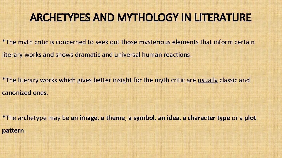 ARCHETYPES AND MYTHOLOGY IN LITERATURE *The myth critic is concerned to seek out those