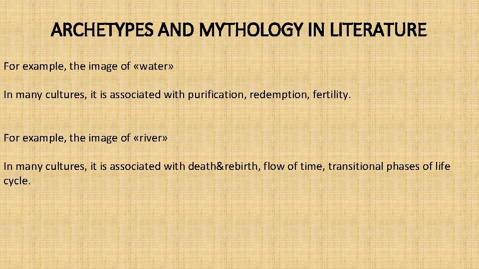 ARCHETYPES AND MYTHOLOGY IN LITERATURE For example, the image of «water» In many cultures,