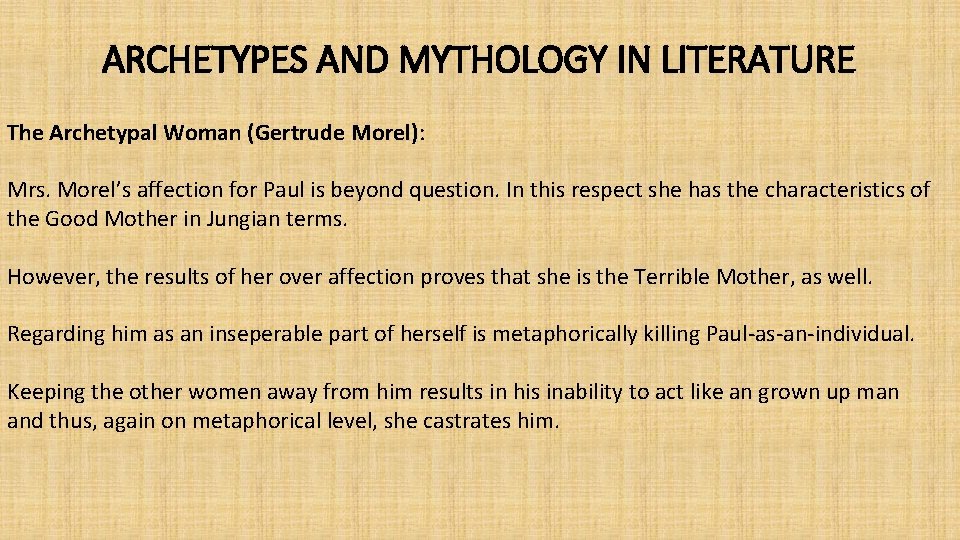 ARCHETYPES AND MYTHOLOGY IN LITERATURE The Archetypal Woman (Gertrude Morel): Mrs. Morel’s affection for