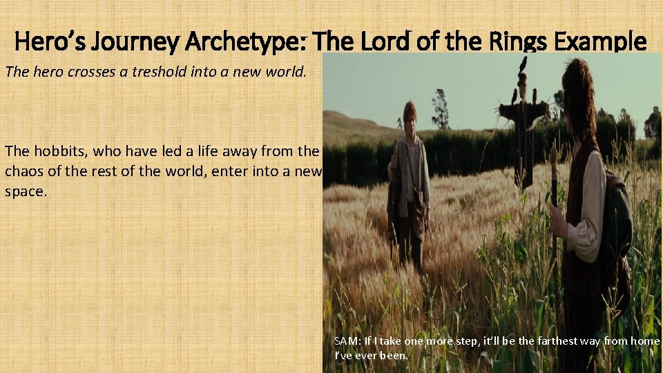 Hero’s Journey Archetype: The Lord of the Rings Example The hero crosses a treshold