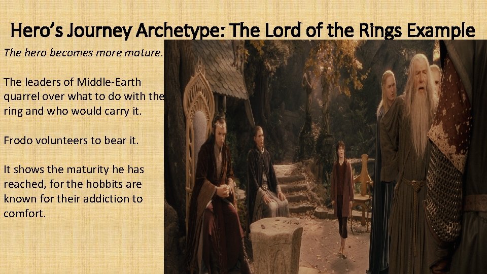 Hero’s Journey Archetype: The Lord of the Rings Example The hero becomes more mature.