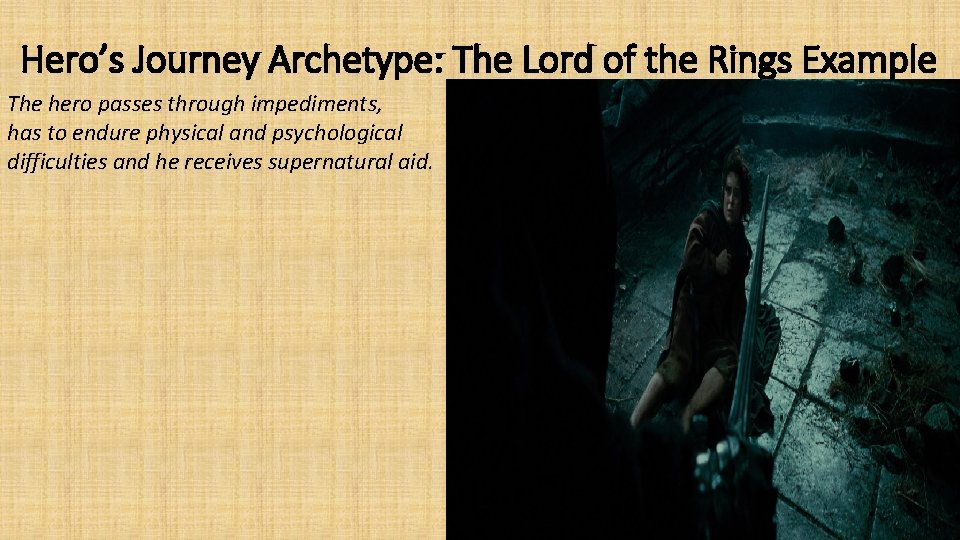 Hero’s Journey Archetype: The Lord of the Rings Example The hero passes through impediments,