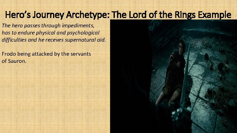 Hero’s Journey Archetype: The Lord of the Rings Example The hero passes through impediments,