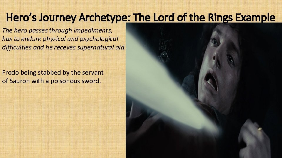 Hero’s Journey Archetype: The Lord of the Rings Example The hero passes through impediments,