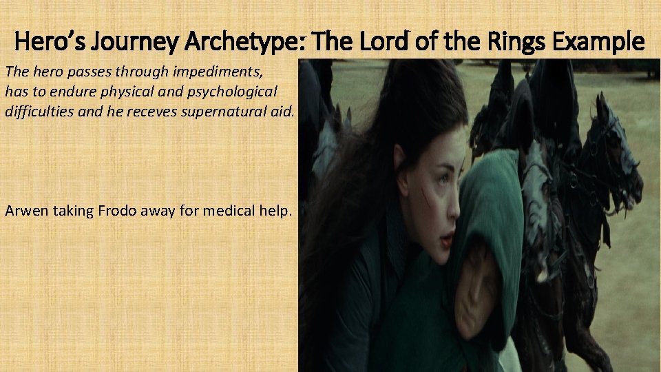 Hero’s Journey Archetype: The Lord of the Rings Example The hero passes through impediments,